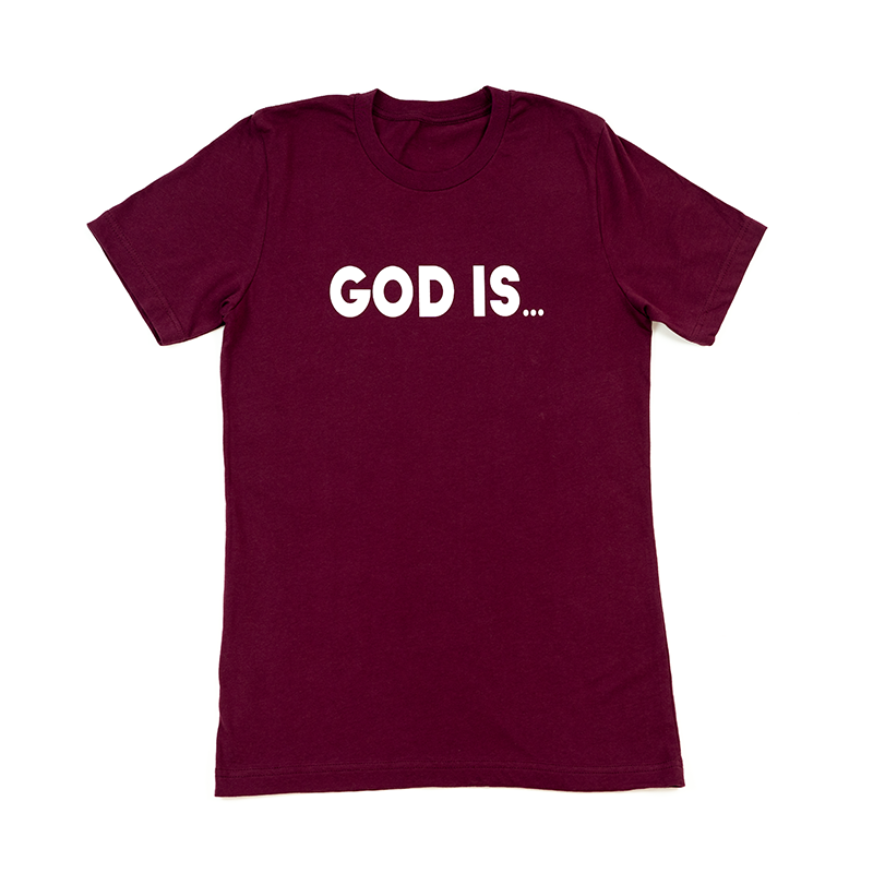 God Is... - Maroon Tee